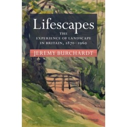 Lifescapes: The Experience of Landscape in Britain, 1870–1960