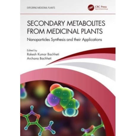 Secondary Metabolites from Medicinal Plants: Nanoparticles Synthesis and their Applications