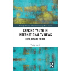 Seeking Truth in International TV News: China, CGTN and the BBC