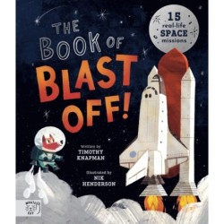 The Book of Blast Off!: 15 Real-Life Space Missions