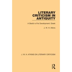 Literary Criticism in Antiquity: A Sketch of Its Development: Greek