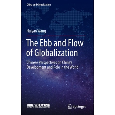 The Ebb and Flow of Globalization: Chinese Perspectives on China’s Development and Role in the World