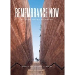 Remembrance Now: 21st-Century Memorial Architecture
