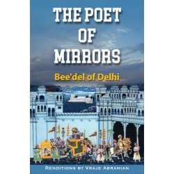 The Poet of Mirrors: Bee'Del of Delhi