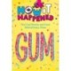 How It Happened! Gum: The Cool Stories and Facts Behind Every Chew
