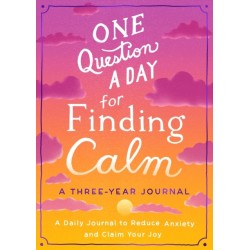 One Question a Day for Finding Calm: A Three-Year Journal: A Daily Journal to Reduce Anxiety and Claim Your Joy