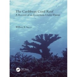The Caribbean Coral Reef: A Record of an Ecosystem Under Threat