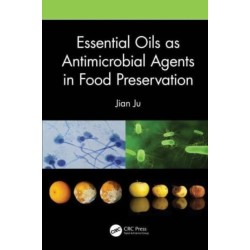Essential Oils as Antimicrobial Agents in Food Preservation