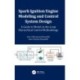 Spark Ignition Engine Modeling and Control System Design: A Guide to Model-in-the-Loop Hierarchical Control Methodology