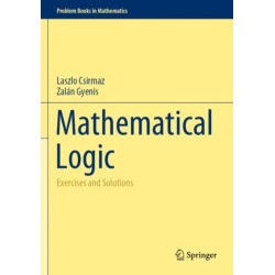Mathematical Logic: Exercises and Solutions
