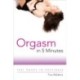 Orgasm in 5 Minutes: 1001 Roads to Happiness