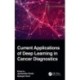 Current Applications of Deep Learning in Cancer Diagnostics