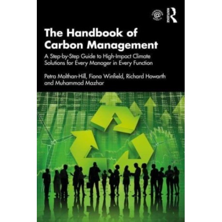 The Handbook of Carbon Management: A Step-by-Step Guide to High-Impact Climate Solutions for Every Manager in Every Function