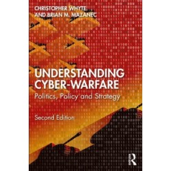Understanding Cyber-Warfare: Politics, Policy and Strategy