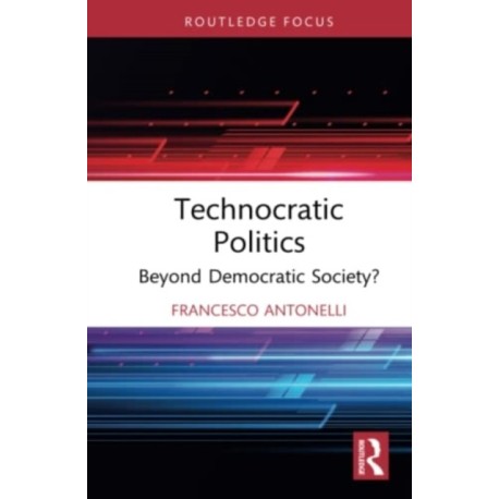 Technocratic Politics: Beyond Democratic Society?