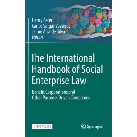 The International Handbook of Social Enterprise Law: Benefit Corporations and Other Purpose-Driven Companies