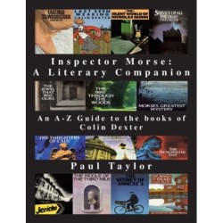 Inspector Morse: A Literary Companion: An A-Z Guide to the Books of Colin Dexter
