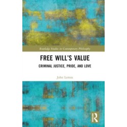 Free Will’s Value: Criminal Justice, Pride, and Love