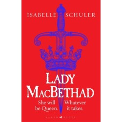 Lady MacBethad: The electrifying story of love, ambition, revenge and murder behind a real life Scottish queen