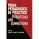 Punk Pedagogies in Practice: Disruptions and Connections