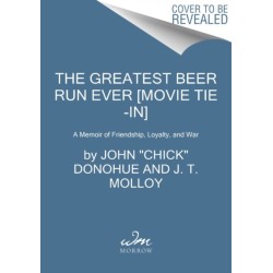 The Greatest Beer Run Ever: A Memoir of Friendship, Loyalty, and War