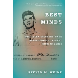 Best Minds: How Allen Ginsberg Made Revolutionary Poetry from Madness