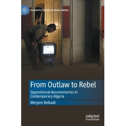 From Outlaw to Rebel: Oppositional documentaries in Contemporary Algeria