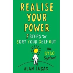 Realise Your Power: 7 Steps to Sort Your Self Out