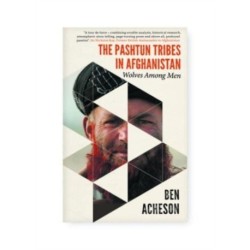 The Pashtun Tribes in Afghanistan: Wolves Among Men