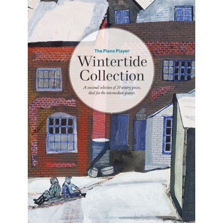 The Piano Player: Wintertide Collection: A seasonal selection of 20 wintry pieces, ideal for the intermediate pianist