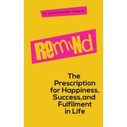 Remind: The Prescription for Happiness, Success, and Fulfilment in Life