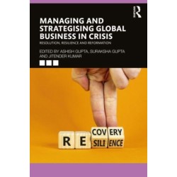Managing and Strategising Global Business in Crisis: Resolution, Resilience and Reformation