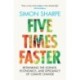 Five Times Faster: Rethinking the Science, Economics, and Diplomacy of Climate Change