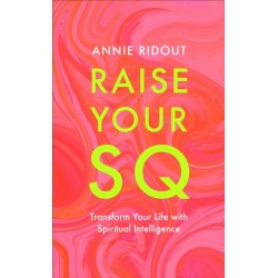 Raise Your SQ: Transform Your Life with Spiritual Intelligence