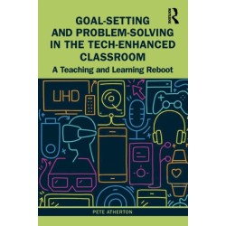 Goal-Setting and Problem-Solving in the Tech-Enhanced Classroom: A Teaching and Learning Reboot