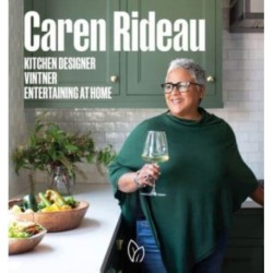 Caren Rideau: Kitchen Designer, Vintner, Entertaining at Home