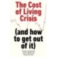 The Cost of Living Crisis: (and how to get out of it)
