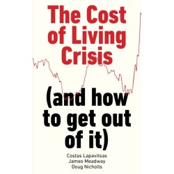 The Cost of Living Crisis: (and how to get out of it)