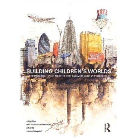 Building Children’s Worlds: The Representation of Architecture and Modernity in Picturebooks
