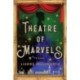 Theatre of Marvels: A Novel