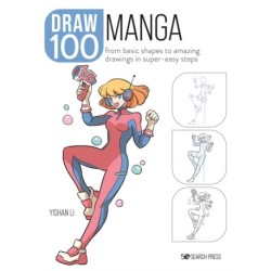 Draw 100: Manga: From Basic Shapes to Amazing Drawings in Super-Easy Steps