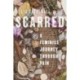 Scarred: A Feminist Journey Through Pain