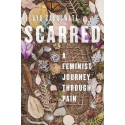 Scarred: A Feminist Journey Through Pain