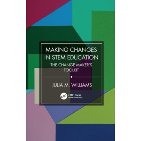 Making Changes in STEM Education: The Change Maker's Toolkit