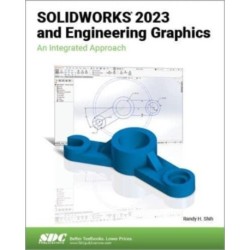 SOLIDWORKS 2023 and Engineering Graphics: An Integrated Approach