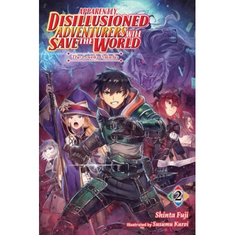 Apparently, Disillusioned Adventurers Will Save the World, Vol. 2 (light novel)