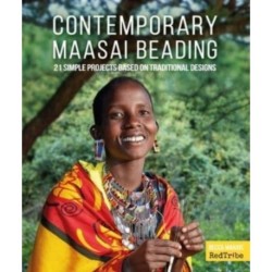 Contemporary Maasai Beading: 21 Simple Projects Based on Traditional Designs