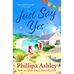 Just Say Yes: The uplifting, heartwarming read perfect for spring from the Sunday Times bestselling author