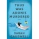 Thus Was Adonis Murdered: A Novel