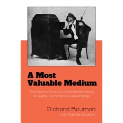 A Most Valuable Medium: The Remediation of Oral Performance on Early Commercial Recordings